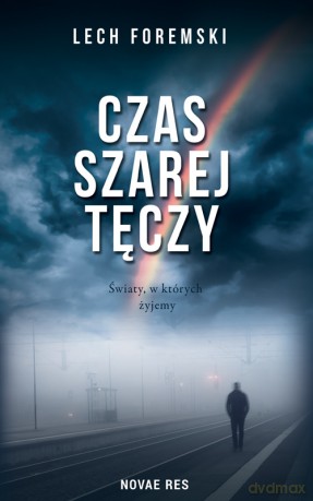 Czas szarej tęczy - Lech Foremski [KSIĄŻKA]