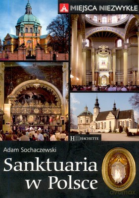 Sanktuaria W Polsce - Adam Sochaczewski [KSIĄŻKA]