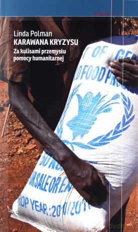 Karawana kryzysu. Za kulisami przemysłu pomocy humanitarnej - Linda Polman [KSIĄŻKA]