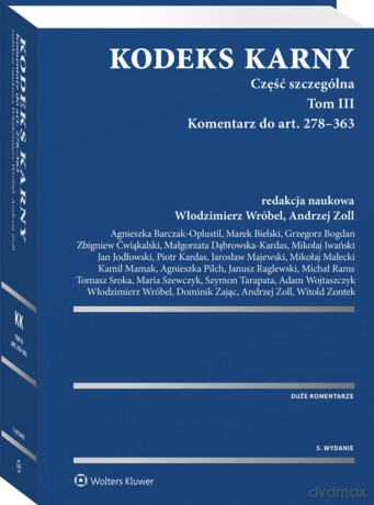 Kodeks karny. Część szczególna (Tom III) Komentarz do art. 278-363 - Opracowanie zbiorowe [KSIĄŻKA]