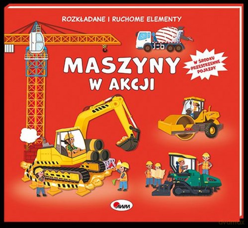 Maszyny w akcji. Rozkładane i ruchome elementy - Elżbieta Wójcik [KSIĄŻKA]