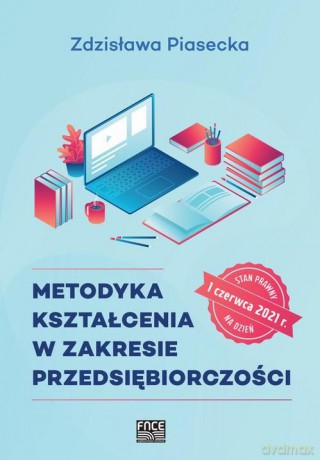 Metodyka kształcenia w zakresie przedsiębiorczości - Zdzisława Piasecka [KSIĄŻKA]