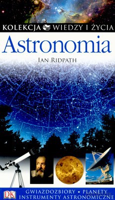 Astronomia Kolekcja Wiedzy I Życia (twarda) - Ian Ridpath [KSIĄŻKA]