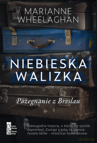 Niebieska walizka Pożegnanie z Breslau - Marianne Wheelaghan [KSIĄŻKA]
