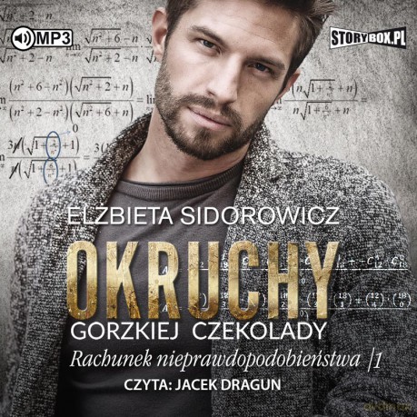 Okruchy gorzkiej czekolady (Tom 3). Rachunek nieprawdopodobieństwa. Część 1 - Elżbieta Sidorowicz [AUDIOBOOK]