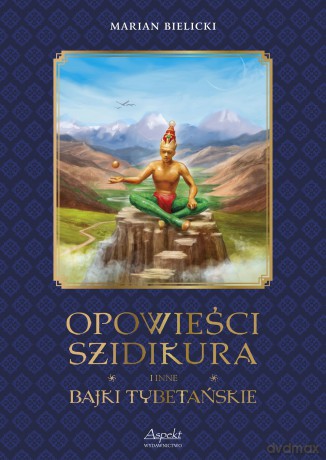Opowieści Szidikura i inne Bajki Tybetańskie - Marian Bielicki [KSIĄŻKA]