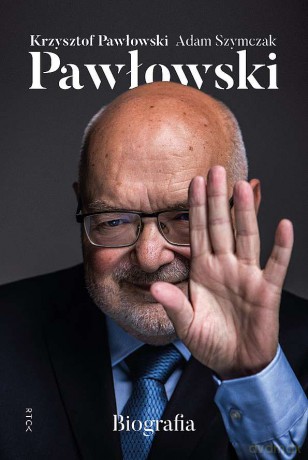 Pawłowski. Biografia - Krzysztof Pawłowski,Adam Szymczak [KSIĄŻKA]
