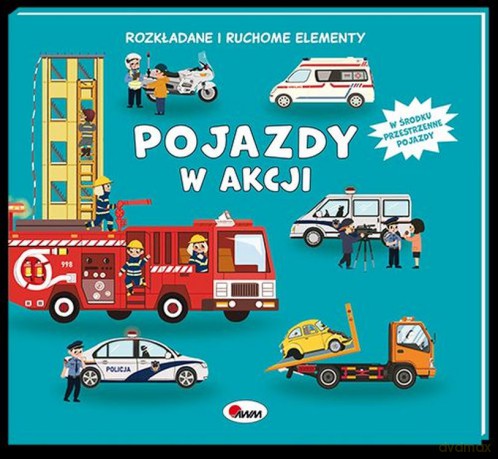 Pojazdy w akcji. Rozkładane i ruchome elementy - Elżbieta Wójcik [KSIĄŻKA]