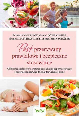 Post przerywany prawidłowe i bezpieczne stosowanie. Obniżenie cholesterolu, wzmocnienie układu odpornościowego i pozbycie się nadwagi dzięki odpowiedniej diecie - Anne Fleck,Jörn Klasen,Matthias Riedl [KSIĄŻKA]