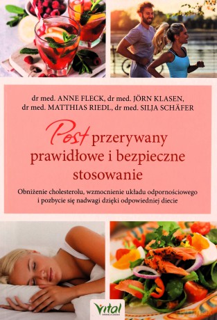 Post przerywany prawidłowe i bezpieczne stosowanie. Obniżenie cholesterolu, wzmocnienie układu odpornościowego i pozbycie się nadwagi dzięki odpowiedniej diecie - Anne Fleck,Jörn Klasen,Matthias Riedl [KSIĄŻKA]