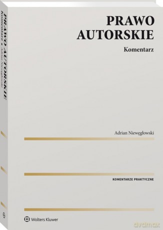 Prawo autorskie. Komentarz - Adrian Niewęgłowski [KSIĄŻKA]