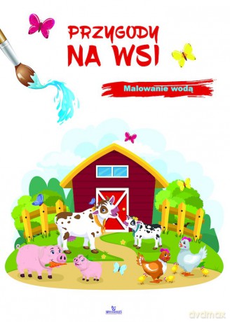 Przygody na wsi. Malowanie wodą - Zbigniew Płażewski,Elżbieta Rola [KSIĄŻKA]