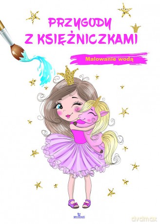 Przygody z księżniczkami. Malowanie wodą - Zbigniew Płażewski,Elżbieta Rola [KSIĄŻKA]