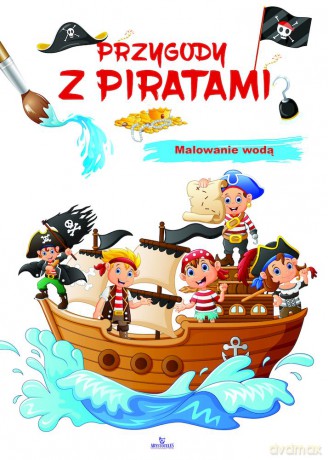 Przygody z piratami. Malowanie wodą - Zbigniew Płażewski,Elżbieta Rola [KSIĄŻKA]
