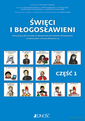 Święci i błogosławieni. Karty pracy dla uczniów ze specjalnymi potrzebami edukacyjnymi i trudnościami w komunikowaniu się. Część 1 - Opracowanie zbiorowe [KSIĄŻKA]