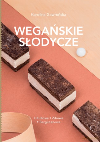 Wegańskie słodycze - Karolina Gawrońska [KSIĄŻKA]