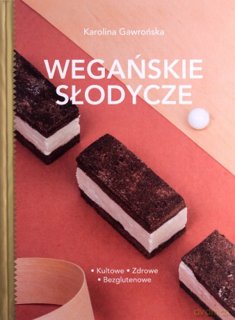 Wegańskie słodycze - Karolina Gawrońska [KSIĄŻKA]