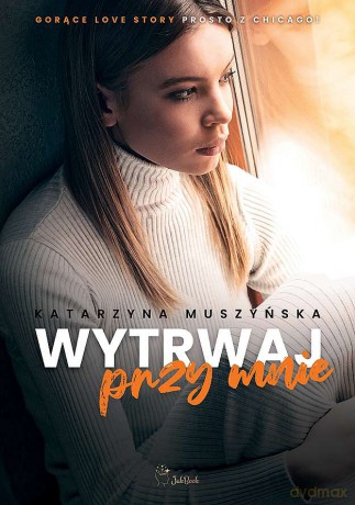Wytrwaj przy mnie - Katarzyna Muszyńska [KSIĄŻKA]