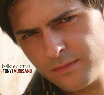Tony Taurisano: Bella E Cattiva [CD]