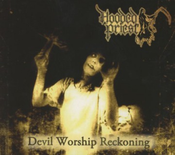 Hooded Priest: Devil Worship Reckoning [CD]