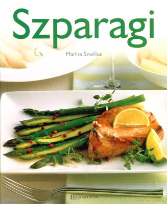 Szparagi Porady Domowe Kulinaria - Marlisa Szwillus [KSIĄŻKA]
