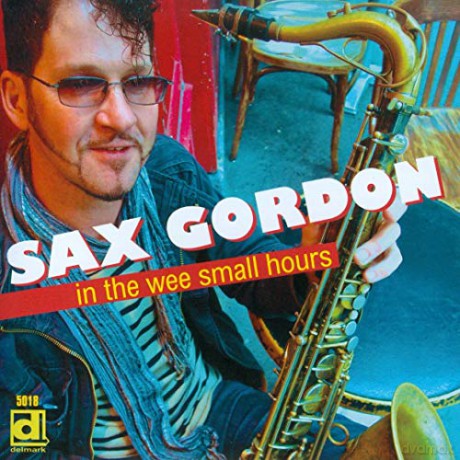 Sax Gordon: In The Wee Small Hours [CD]