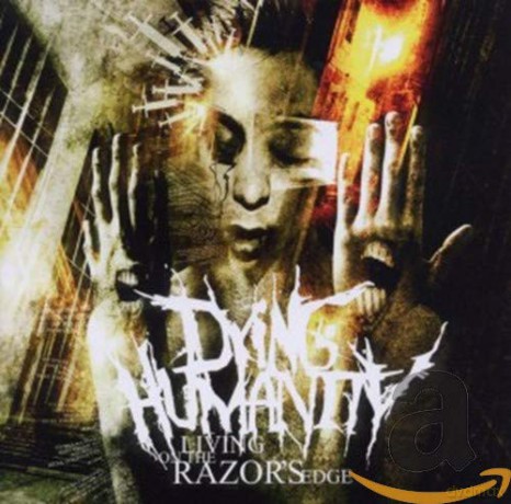 Dying Humanity: Living On The Razor'S Edge [CD]