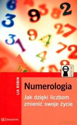 Numerologia Jak Dzięki Liczbom Zmienić Swoje Życie - Lia Robin [KSIĄŻKA]