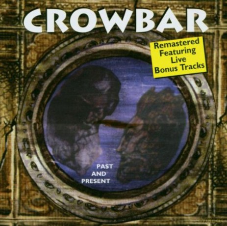 Crowbar: Past And Present [CD]