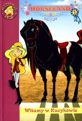 Horseland 1 Witamy W Kucykowie [KSIĄŻKA]