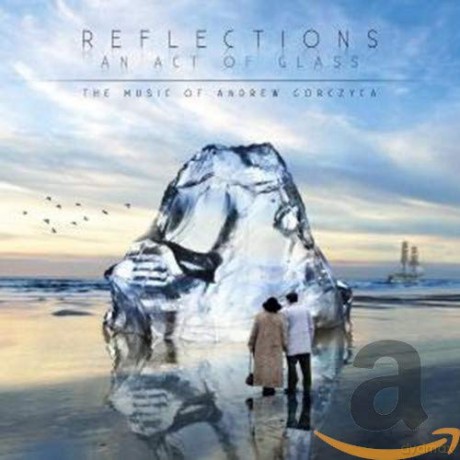 Andrew Gorczyca: Reflections An Act Of Glass [CD]