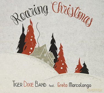 Tiger Dixie Band Feat. Greta Marcolongo: Roaring Christmas [CD]