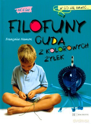 Filofuny Cuda Z Kolorowych Żyłek - Francoise Hamon [KSIĄŻKA]