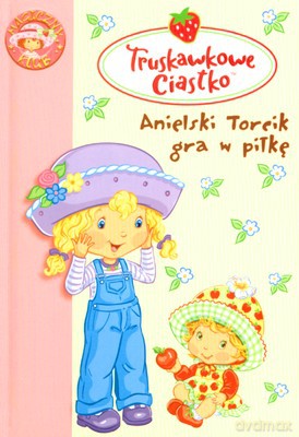Truskawkowe Ciastko Anielski Torcik Gra W Piłkę [KSIĄŻKA]