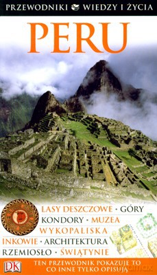 Peru Przewodniki Wiedzy I Życia - Praca Zbiorowa [KSIĄŻKA]