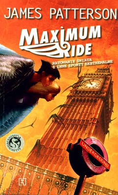 Maximum Ride Tom 3 Ratowanie Świata I Inne Sporty Ekstremalne - James Patterson [KSIĄŻKA]