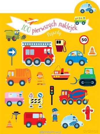 100 pierwszych naklejek. Pojazdy [KSIĄŻKA]