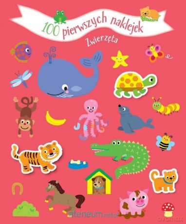 100 pierwszych naklejek. Zwierzęta [KSIĄŻKA]