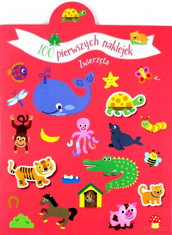100 pierwszych naklejek. Zwierzęta [KSIĄŻKA]