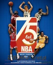 75 lat NBA. Ilustrowana historia... - Dave Zarum [KSIĄŻKA]