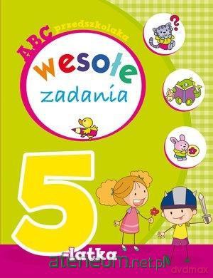 ABC przedszkolaka. Wesołe zadania 5-latka - Elżbieta Lekan, Urszula Kozłowska, Joanna Myjak [KSIĄŻKA]