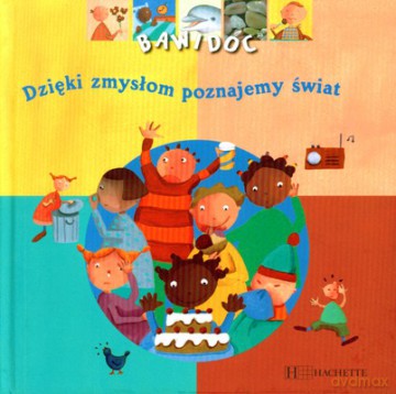 Bawidoc Dzięki Zmysłom Poznajemy Świat (twarda) - Praca Zbiorowa [KSIĄŻKA]