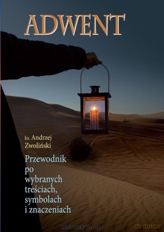 Adwent. Przewodnik po wybranych treściach, symbolach i znaczeniach - Andrzej Zwoliński [KSIĄŻKA]