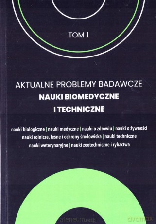 Aktualne problemy badawcze nauki biomedyczne i techniczne (Tom 1) [KSIĄŻKA]