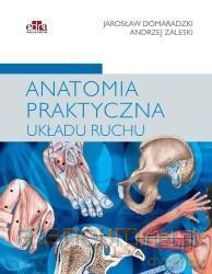 Anatomia praktyczna układu ruchu - A. Zaleski, J. Domaradzki [KSIĄŻKA]