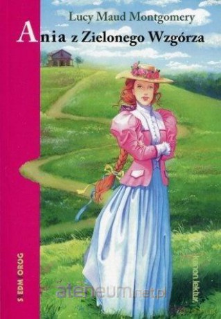 Ania z Zielonego Wzgórza - Lucy Maud Montgomery [KSIĄŻKA]