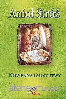 Anioł Stróż. Nowenna i modlitwy [KSIĄŻKA]