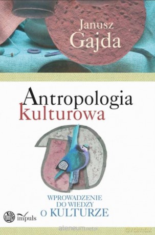 Antropologia kulturowa cz.1 - Janusz Gajda [KSIĄŻKA]