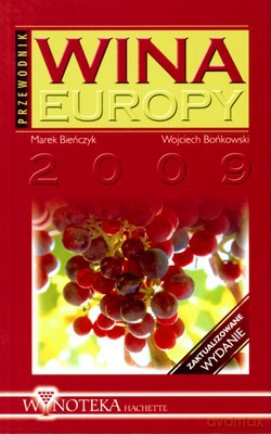 Wina Europy Przewodnik 2009 - Marek Bieńczyk, Wojciech Bońkowski [KSIĄŻKA]