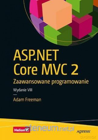 ASP.NET Core 3. Zaawansowane programowanie - Adam Freeman [KSIĄŻKA]